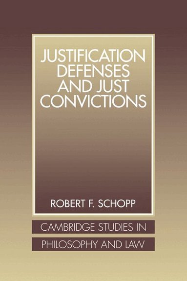 Robert F. Schopp - Justification Defenses and Just Convictions, Häftad