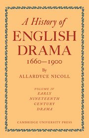 Allardyce Nicoll - A History of English Drama 1660-1900: Volume 4, Early Nineteenth Century Drama 1800-1850, Inbunden