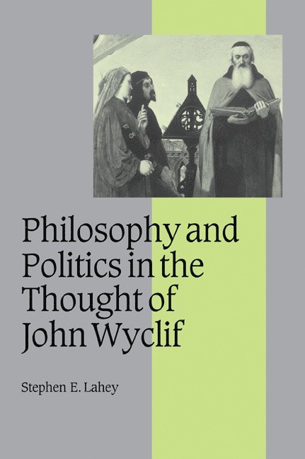 Stephen E. Lahey, Syracuse) Lahey, Stephen E. (Le Moyne College - Philosophy and Politics in the Thought of John Wyclif, Häftad