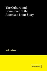 bokomslag The Culture and Commerce of the American Short Story