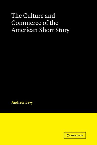 bokomslag The Culture and Commerce of the American Short Story