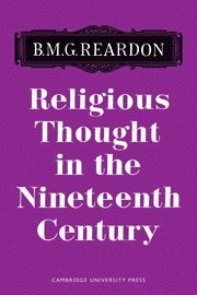 Reardon - Religious Thought in the Nineteenth Century, Inbunden