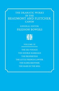 bokomslag The Dramatic Works in the Beaumont and Fletcher Canon: Volume 9, The Sea Voyage, The Double Marriage, The Prophetess, The Little French Lawyer, The Elder Brother, The Maid in the Mill