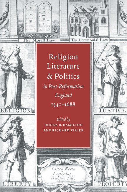 Religion, Literature, and Politics in Post-Reformation England, 1540-1688 1