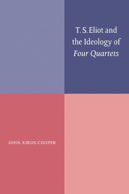T. S. Eliot and the Ideology of Four Quartets 1