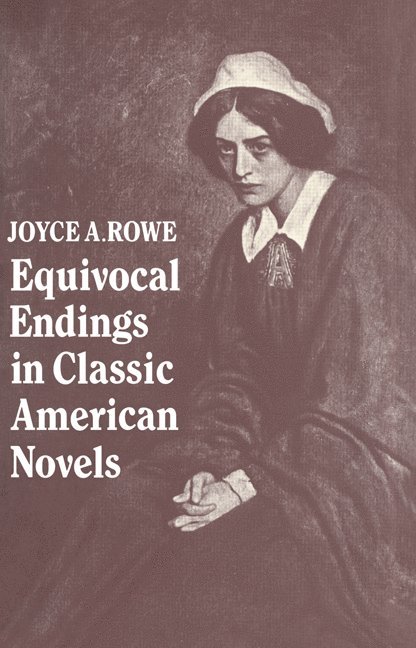 Joyce A. Rowe, Rowe Joyce a. - Equivocal Endings in Classic American Novels, Häftad