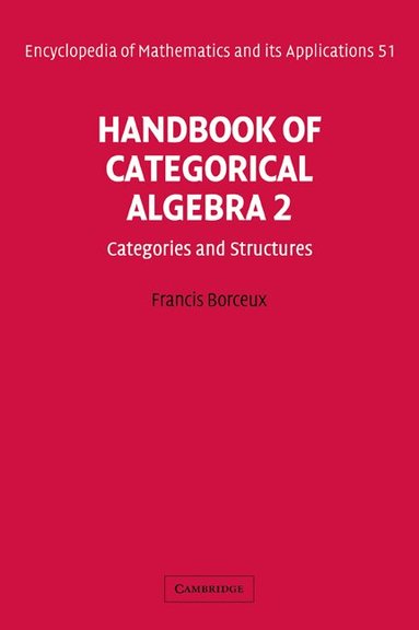 Francis Borceux - Handbook of Categorical Algebra: Volume 2, Categories and Structures, Häftad