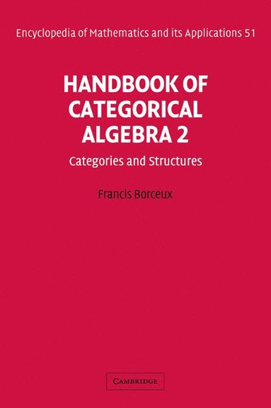 bokomslag Handbook of Categorical Algebra: Volume 2, Categories and Structures