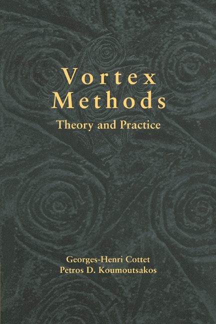 Georges-Henri Cottet, Petros D. Koumoutsakos, Grenoble) Cottet, Georges-Henri (Universite Joseph Fourier, NASA) Koumoutsakos, Petros D. (Professor, ETH-Zurich and CTR - Vortex Methods, Häftad