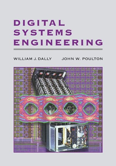 William J. Dally, John W. Poulton - Digital Systems Engineering, Häftad