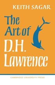 Keith Sagar - The Art of D. H. Lawrence, Inbunden
