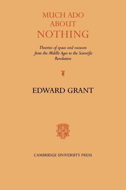 Edward Grant, Indiana University) Grant, Edward (Professor Emeritus, Edward Grant - Much Ado about Nothing, Häftad