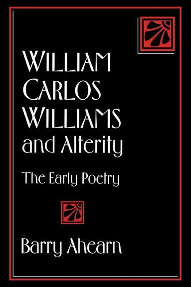 Barry Ahearn - William Carlos Williams and Alterity, Häftad