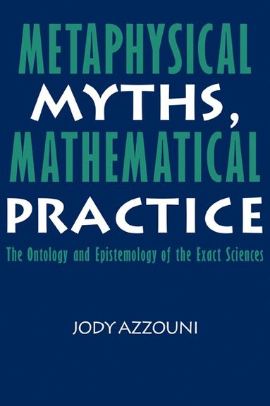 bokomslag Metaphysical Myths, Mathematical Practice