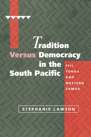 Stephanie Lawson - Tradition versus Democracy in the South Pacific, Häftad