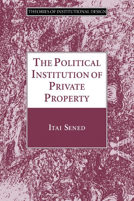 The Political Institution of Private Property 1