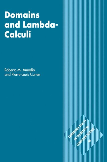 Roberto M. (Universite de Provence) Amadio, Paris) Curien, Pierre-Louis (Ecole Normale Superieure, Roberto M. Amadio, Pierre-Louis Curien - Domains and Lambda-Calculi, Häftad