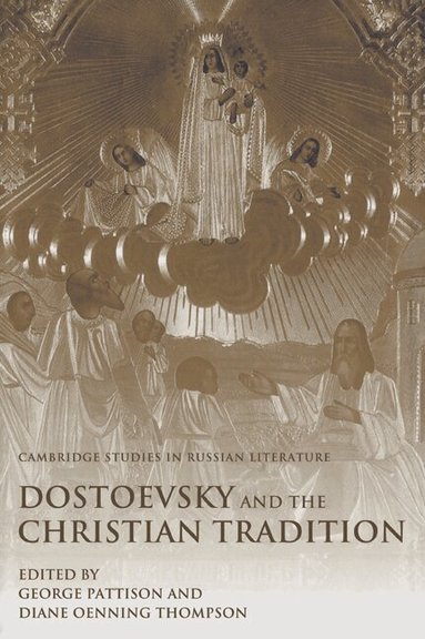 George Pattison, Diane Oenning Thompson - Dostoevsky and the Christian Tradition, Häftad