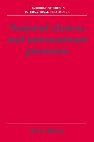 Zeev Maoz - National Choices and International Processes, Häftad