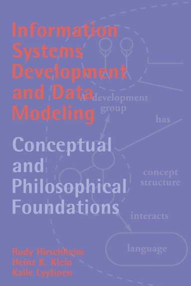 Rudy Hirschheim, Heinz K. Klein, Kalle Lyytinen - Information Systems Development and Data Modeling, Häftad