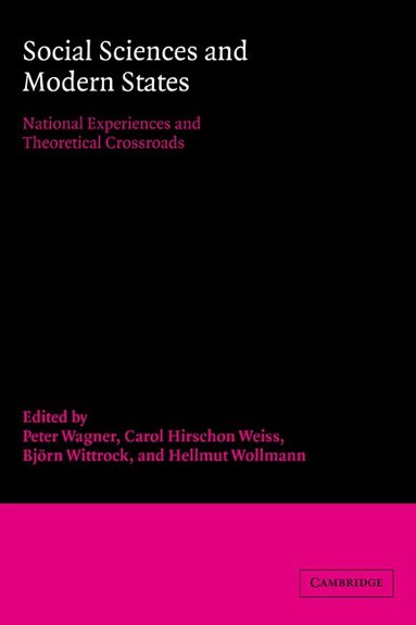 Peter Wagner, Carol Hirschon Weiss, Björn Wittrock, Hellmut Wollman - Social Sciences and Modern States, Häftad