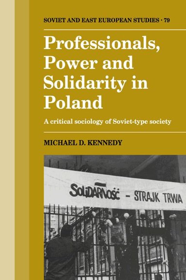 Michael D. Kennedy - Professionals, Power and Solidarity in Poland, Häftad