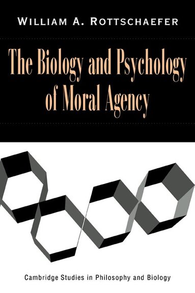 William Andrew Rottschaefer - The Biology and Psychology of Moral Agency, Häftad
