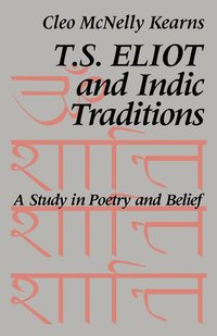 bokomslag T. S. Eliot and Indic Traditions