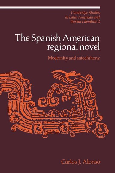 Carlos J. Alonso - The Spanish American Regional Novel, Häftad
