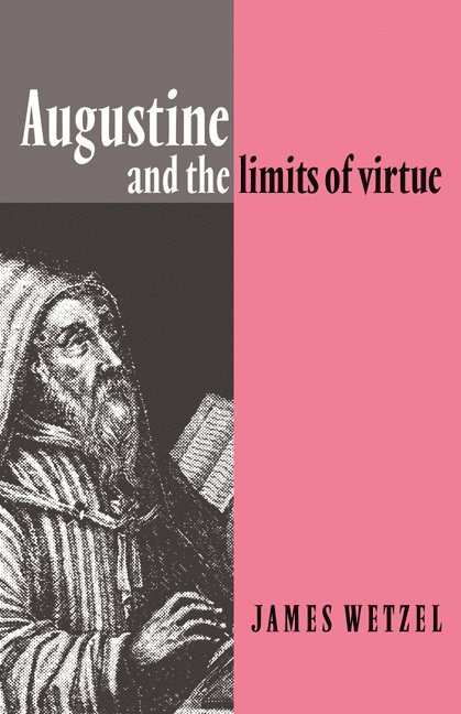 Augustine and the Limits of Virtue 1