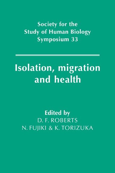Derek F. Roberts, N. Fujiki, K. Torizuka - Isolation, Migration and Health, Häftad
