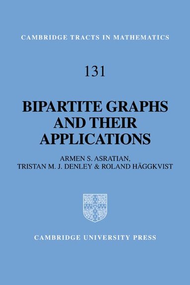 Armen S. Asratian, Tristan M. J. Denley, Roland Häggkvist - Bipartite Graphs and their Applications, Häftad