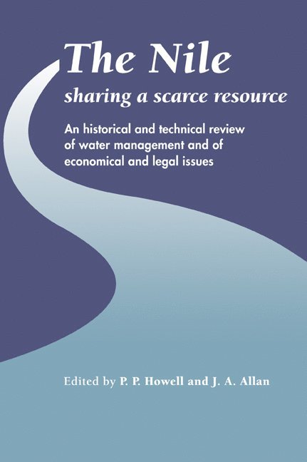 P. P. Howell, J. A. Allan, Cambridge) Howell, P. P. (Wolfson College, J. A. (University of London) Allan, J. a. Allan - The Nile: Sharing a Scarce Resource, Häftad