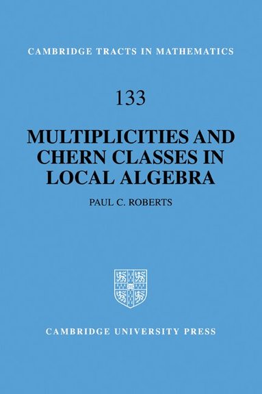 Paul C. Roberts - Multiplicities and Chern Classes in Local Algebra, Häftad