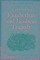 A Study of Elizabethan and Jacobean Tragedy