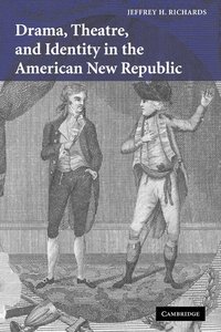 bokomslag Drama, Theatre, and Identity in the American New Republic