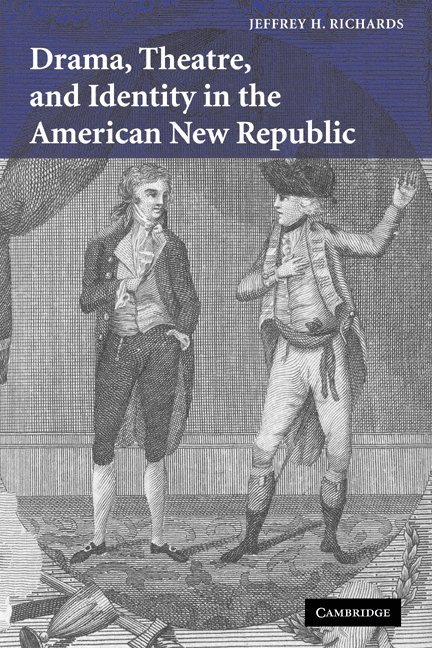 Drama, Theatre, and Identity in the American New Republic 1