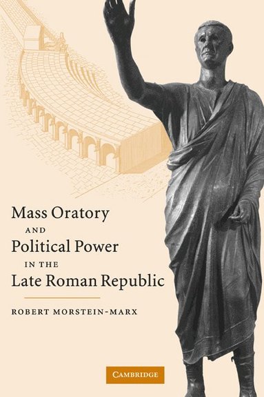 bokomslag Mass Oratory and Political Power in the Late Roman Republic