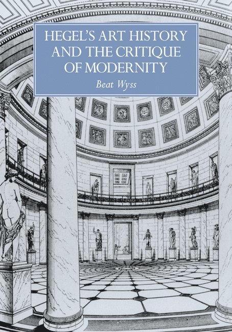 Hegel's Art History and the Critique of Modernity 1