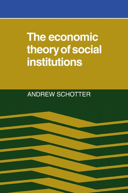 Andrew Schotter, Schotter Andrew - The Economic Theory of Social Institutions, Häftad