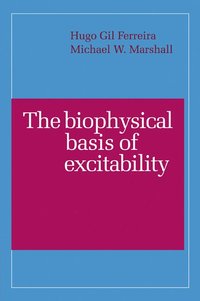 bokomslag The Biophysical Basis of Excitability