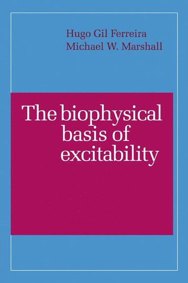 bokomslag The Biophysical Basis of Excitability