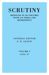 bokomslag Scrutiny: A Quarterly Review vol. 5 1936-37