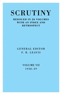 bokomslag Scrutiny: A Quarterly Review vol. 7 1938-39
