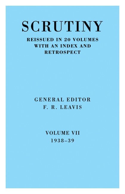 Scrutiny: A Quarterly Review vol. 7 1938-39 1