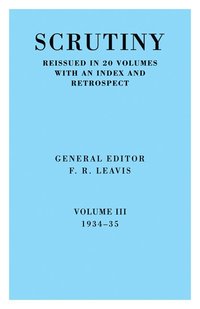 bokomslag Scrutiny: A Quarterly Review vol. 3 1934-35