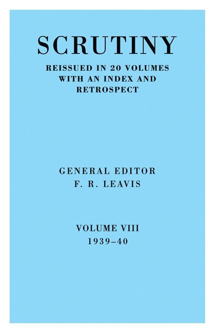 F. R. Leavis, F R Leavis, F. R. Leavis, Leavis F. R. - Scrutiny: A Quarterly Review vol 8. 1939-40, Häftad