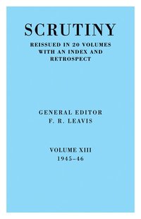 bokomslag Scrutiny: A Quarterly Review vol. 13 1945-46