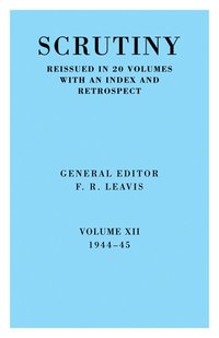 bokomslag Scrutiny: A Quarterly Review vol. 12 1944-45