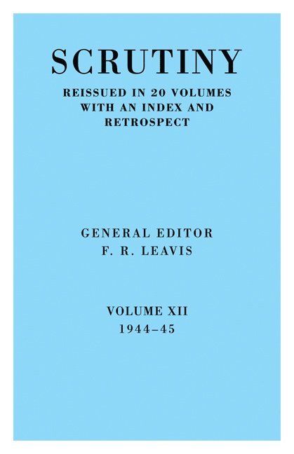 F. R. Leavis, F R Leavis, F. R. Leavis - Scrutiny: A Quarterly Review vol. 12 1944-45, Häftad